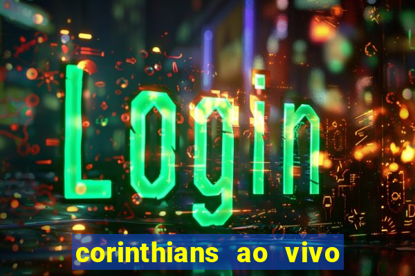 corinthians ao vivo multi canal